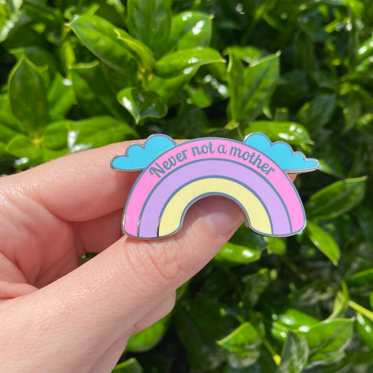 Never Not a Mother - Rainbow Hard Enamel Pin