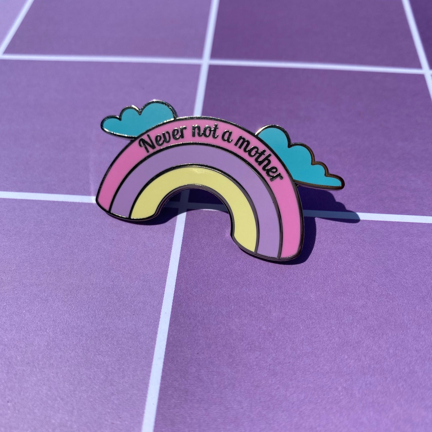 Never Not a Mother - Rainbow Hard Enamel Pin