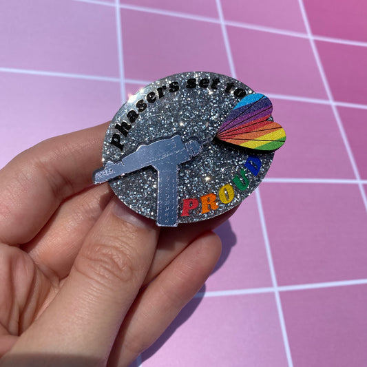 Phasers are to PROUD Acrylic Pin