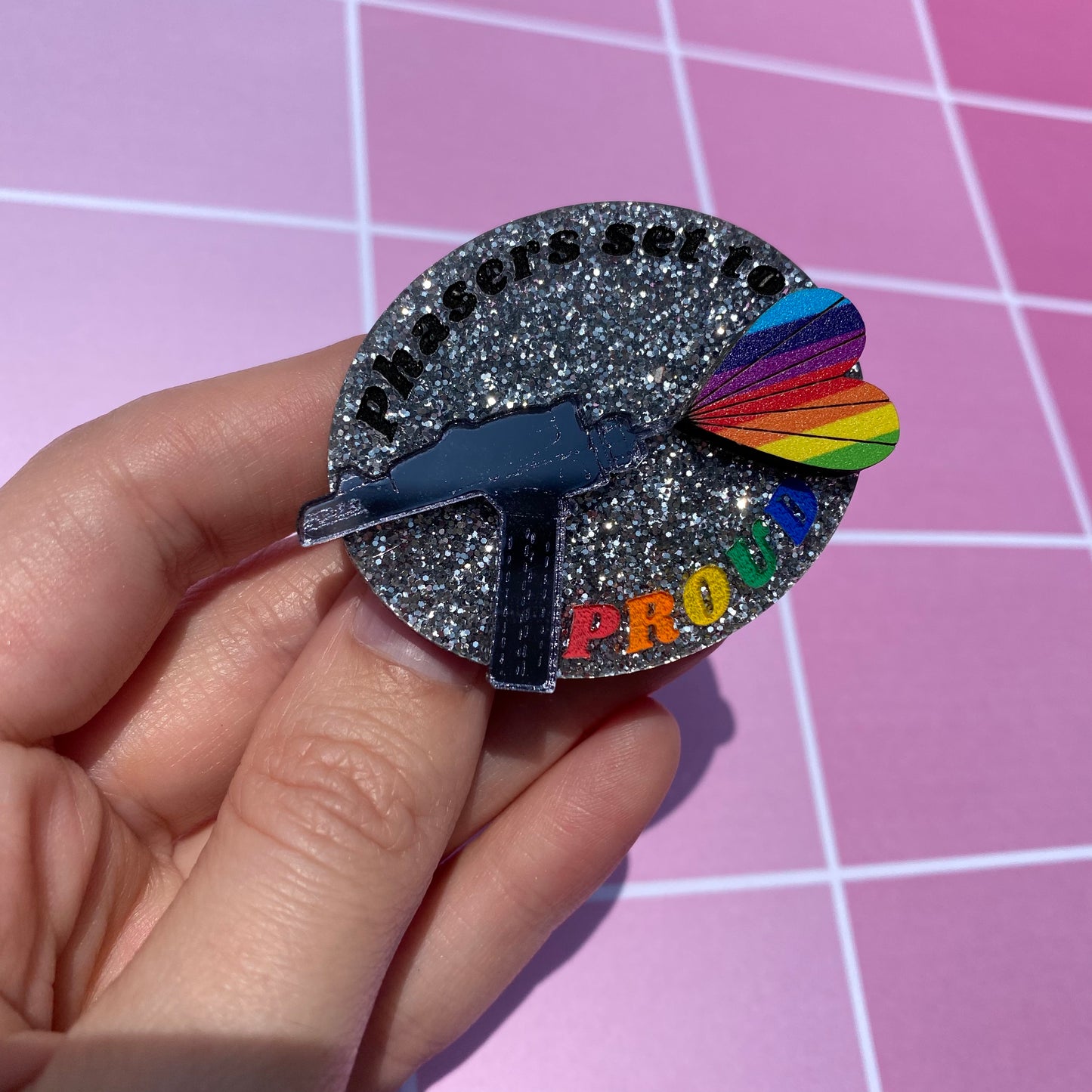 Phasers are to PROUD Acrylic Pin